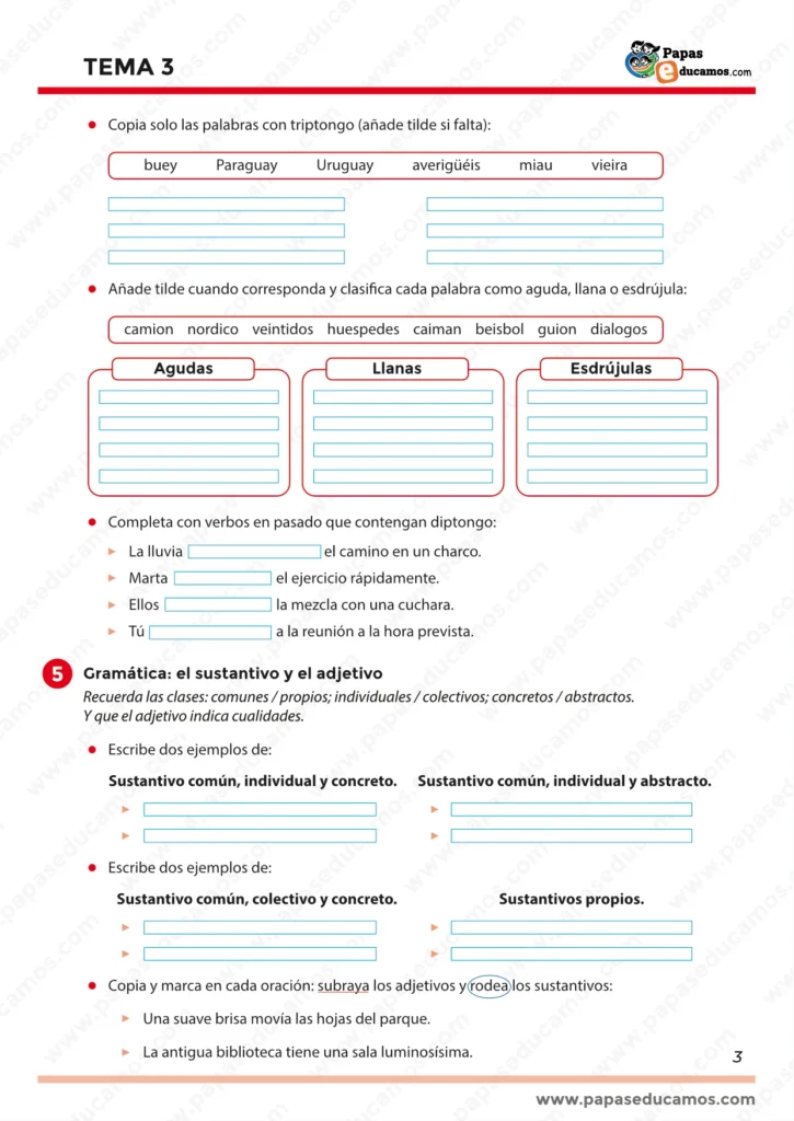 ejercicios_lengua_tema_3_5_primaria_03 Tercera página dedicada a ortografía: diptongos, triptongos, acentuación y clasificación de palabras agudas, llanas y esdrújulas. Incluye frases para completar con verbos con diptongo y actividades de sustantivos y adjetivos.