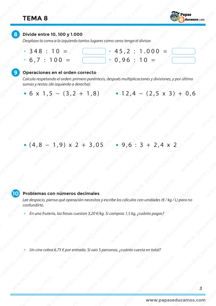 Ejercicios para dividir entre 10, 100 y 1.000 desplazando la coma, operaciones combinadas respetando el orden correcto (paréntesis, multiplicación/división y luego suma/resta) y problemas cotidianos con números decimales (precios, compras y entradas).
