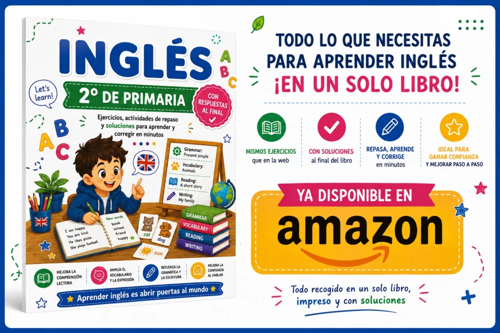 Libro de Inglés de 2º de Primaria con ejercicios de repaso impresos y soluciones al final. Incluye las mismas actividades disponibles en PapásEducamos.com, organizadas en un único libro para practicar vocabulario, gramática, lectura y escritura de forma cómoda en casa. Disponible en Amazon.