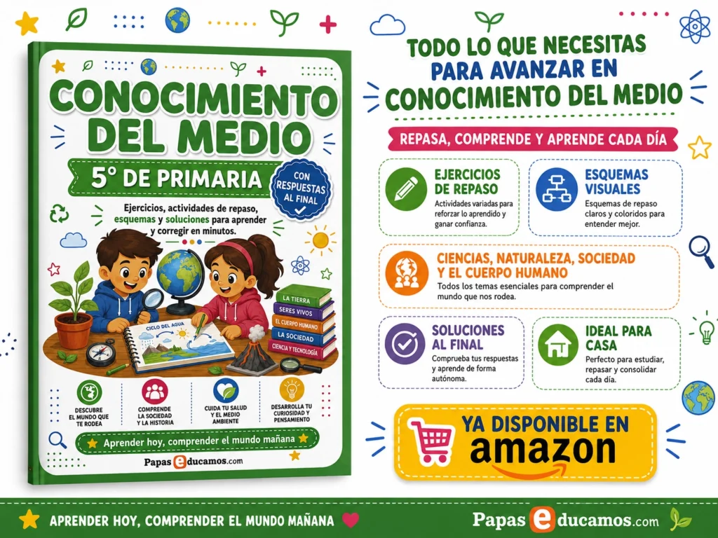 5ºcono img Libro de Conocimiento del Medio de 5º de Primaria con ejercicios de repaso, esquemas visuales y soluciones al final, disponible en Amazon. Incluye las mismas actividades de PapásEducamos.com, organizadas en un único libro para reforzar los contenidos del curso, comprender mejor cada tema y estudiar de forma sencilla en casa.