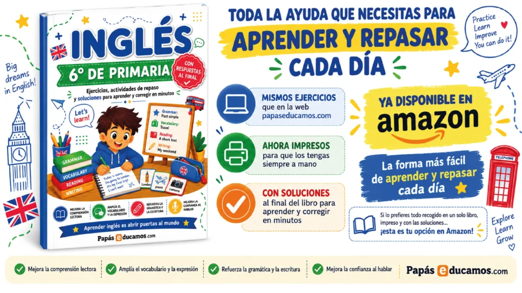 6º ingles img Libro de Inglés de 6º de Primaria de Papás Educamos, con ejercicios y actividades de repaso de gramática, vocabulario, comprensión lectora y expresión escrita. Incluye soluciones al final para facilitar la corrección y el aprendizaje en casa. Disponible en Amazon en formato impreso, ideal para reforzar contenidos y ganar confianza con el inglés.